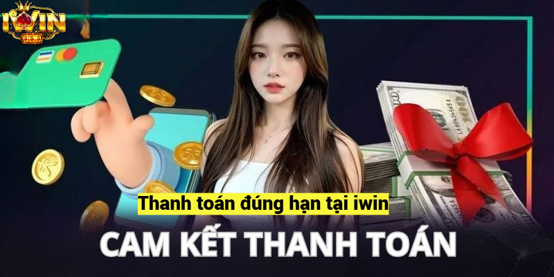 Cam kết thanh toán đúng hạn tại iwin